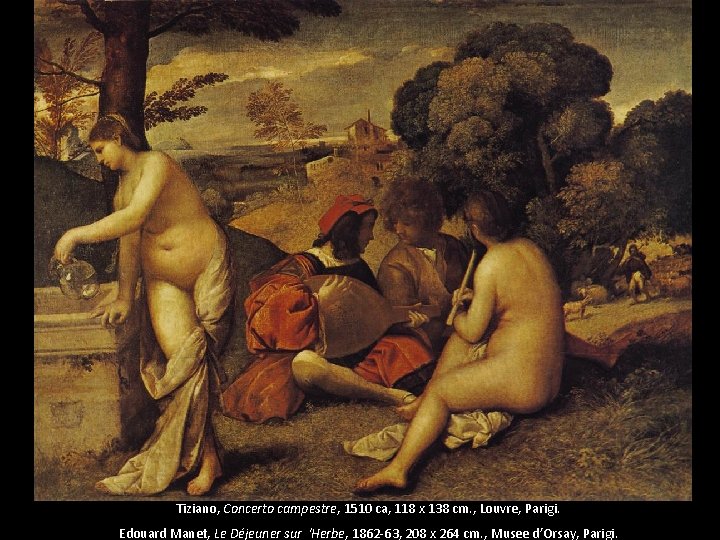 Tiziano, Concerto campestre, 1510 ca, 118 x 138 cm. , Louvre, Parigi. Edouard Manet,