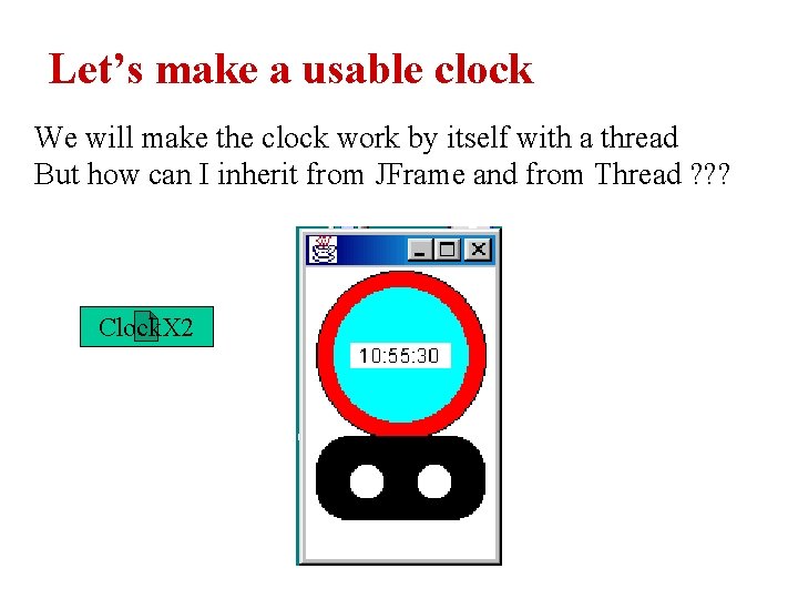 Let’s make a usable clock We will make the clock work by itself with