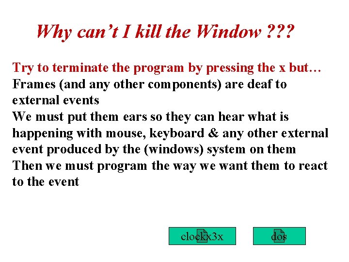 Why can’t I kill the Window ? ? ? Try to terminate the program