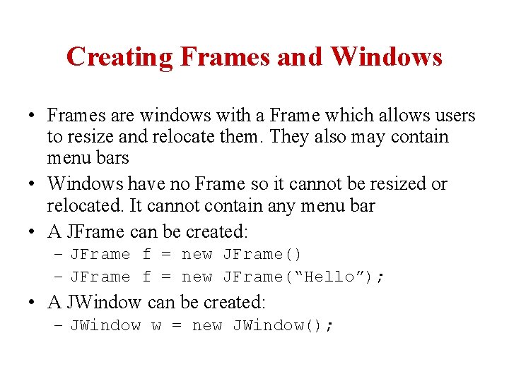 Creating Frames and Windows • Frames are windows with a Frame which allows users