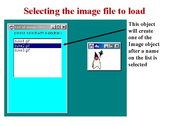 Selecting the image file to load This object will create one of the Image