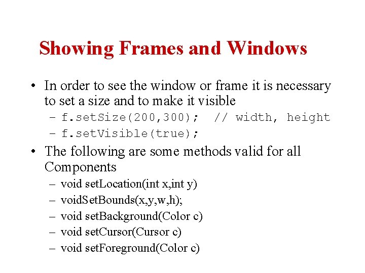 Showing Frames and Windows • In order to see the window or frame it
