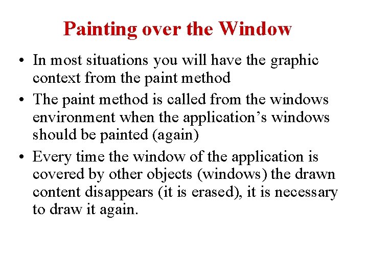 Painting over the Window • In most situations you will have the graphic context
