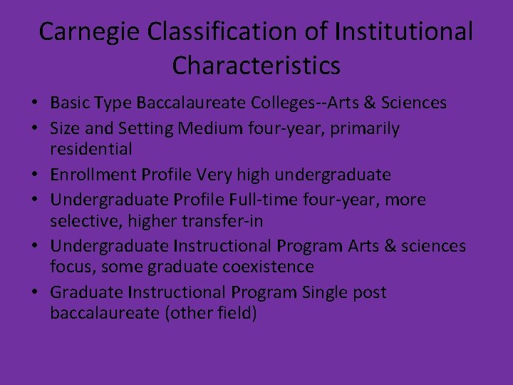 Carnegie Classification of Institutional Characteristics • Basic Type Baccalaureate Colleges--Arts & Sciences • Size