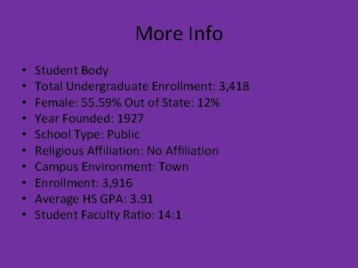 More Info • • • Student Body Total Undergraduate Enrollment: 3, 418 Female: 55.