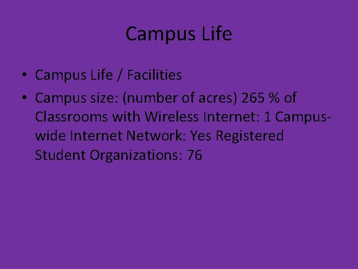 Campus Life • Campus Life / Facilities • Campus size: (number of acres) 265