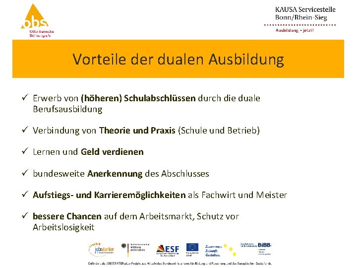 Vorteile der dualen Ausbildung ü Erwerb von (höheren) Schulabschlüssen durch die duale Berufsausbildung ü