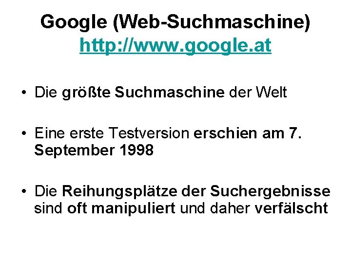 Google (Web-Suchmaschine) http: //www. google. at • Die größte Suchmaschine der Welt • Eine