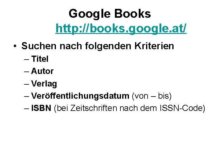 Google Books http: //books. google. at/ • Suchen nach folgenden Kriterien – Titel –
