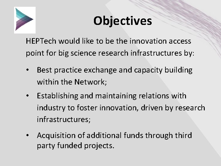 Objectives HEPTech would like to be the innovation access point for big science research