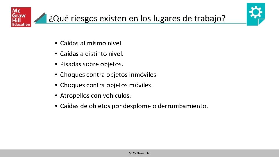 ¿Qué riesgos existen en los lugares de trabajo? • • Caídas al mismo nivel.