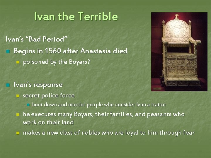 Ivan the Terrible Ivan’s “Bad Period” n Begins in 1560 after Anastasia died n