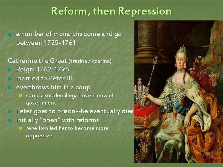 Reform, then Repression n a number of monarchs come and go between 1725 -1761