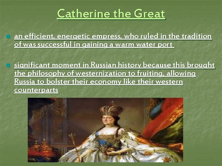 Catherine the Great n an efficient, energetic empress, who ruled in the tradition of