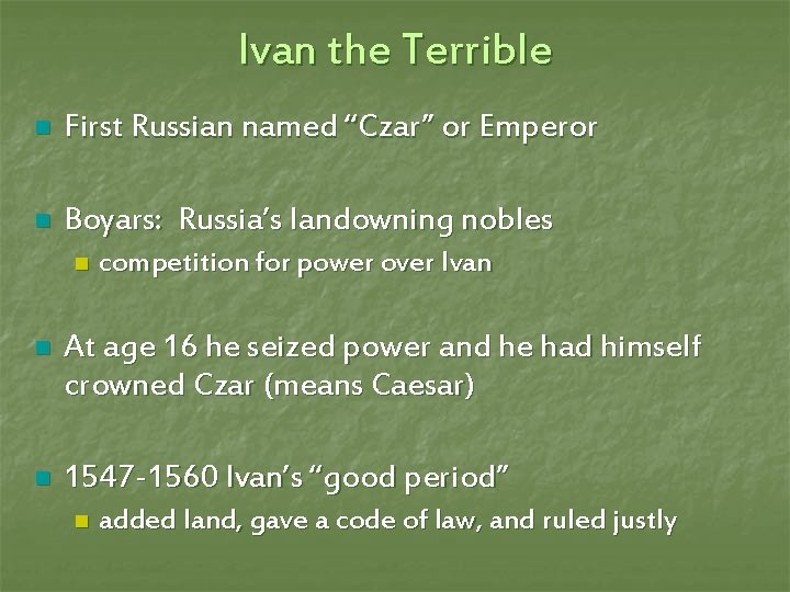 Ivan the Terrible n First Russian named “Czar” or Emperor n Boyars: Russia’s landowning