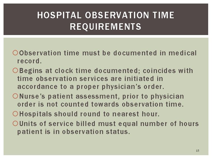 HOSPITAL OBSERVATION TIME REQUIREMENTS Observation time must be documented in medical record. Begins at