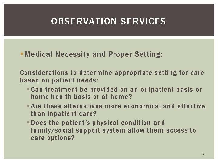 OBSERVATION SERVICES § Medical Necessity and Proper Setting: Considerations to determine appropriate setting for