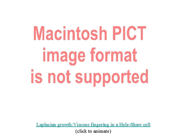 Laplacian growth: Viscous fingering in a Hele-Shaw cell (click to animate) 