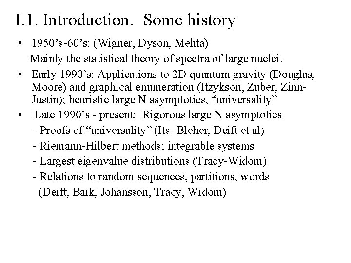 I. 1. Introduction. Some history • 1950’s-60’s: (Wigner, Dyson, Mehta) Mainly the statistical theory