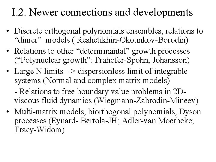 I. 2. Newer connections and developments • Discrete orthogonal polynomials ensembles, relations to “dimer”