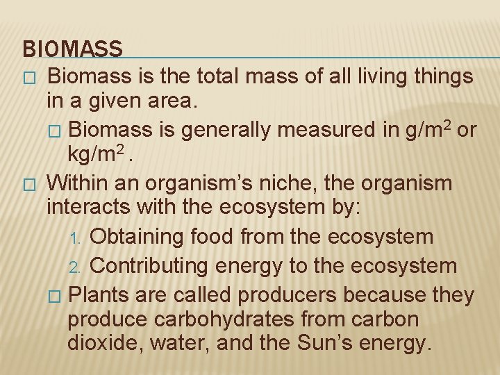 BIOMASS � � Biomass is the total mass of all living things in a