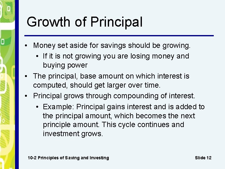 Growth of Principal • Money set aside for savings should be growing. • If