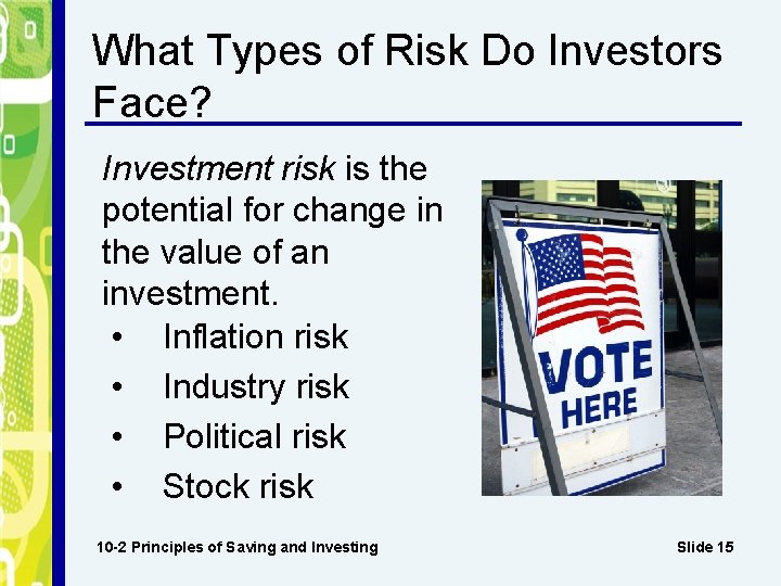 What Types of Risk Do Investors Face? Investment risk is the potential for change