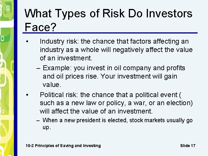 What Types of Risk Do Investors Face? • • Industry risk: the chance that