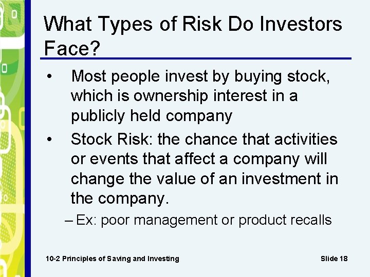 What Types of Risk Do Investors Face? • • Most people invest by buying
