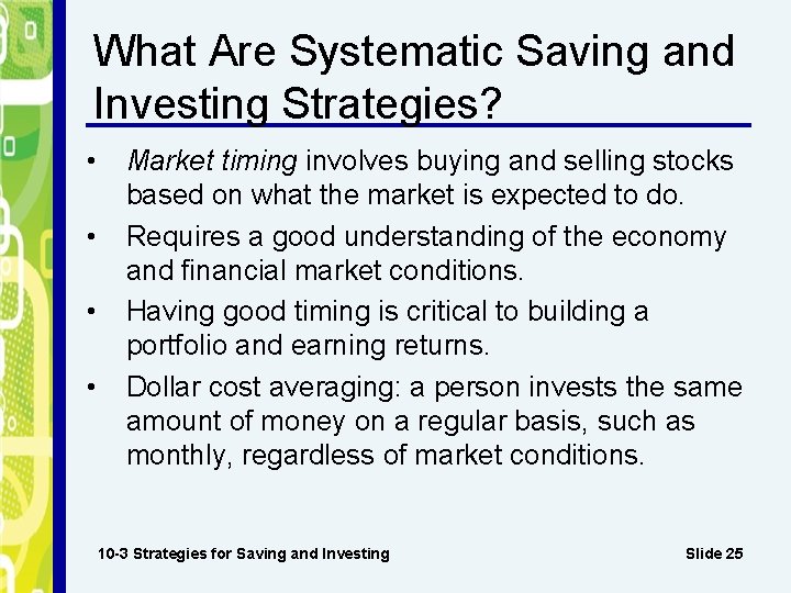 What Are Systematic Saving and Investing Strategies? • • Market timing involves buying and