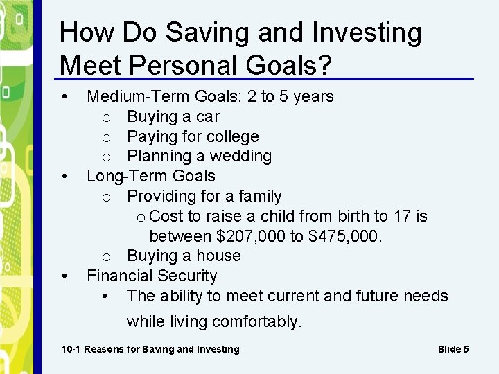 How Do Saving and Investing Meet Personal Goals? • • • Medium-Term Goals: 2