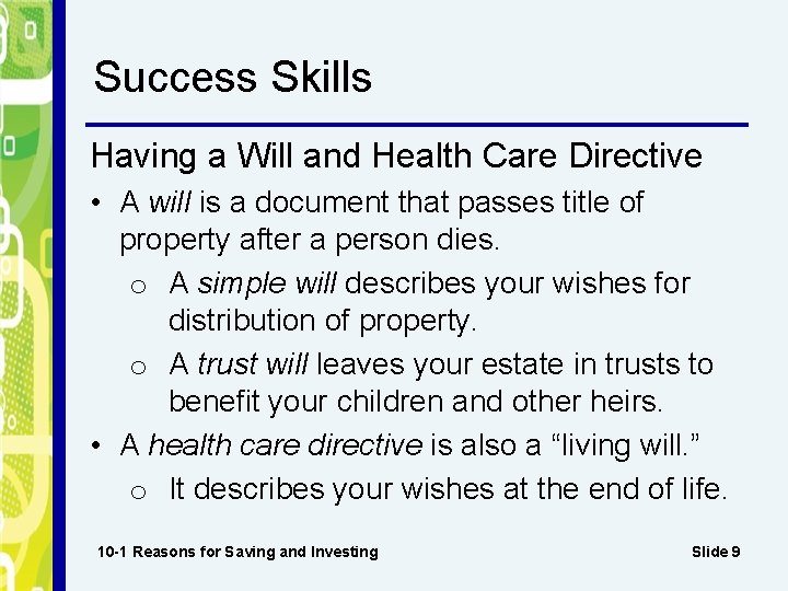 Success Skills Having a Will and Health Care Directive • A will is a