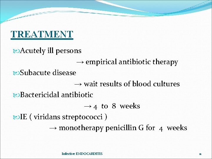 TREATMENT Acutely ill persons → empirical antibiotic therapy Subacute disease → wait results of