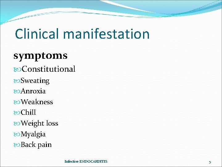 Clinical manifestation symptoms Constitutional Sweating Anroxia Weakness Chill Weight loss Myalgia Back pain Infective