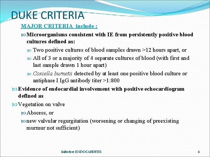 DUKE CRITERIA MAJOR CRITERIA include : Microorganisms consistent with IE from persistently positive blood