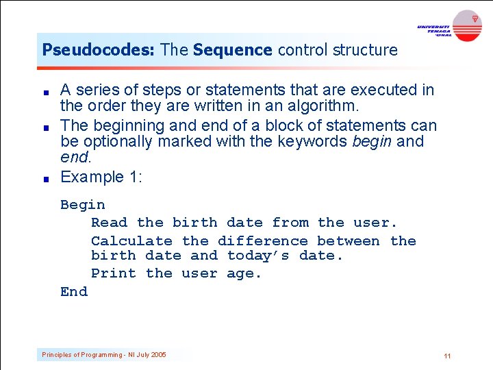 Pseudocodes: The Sequence control structure A series of steps or statements that are executed