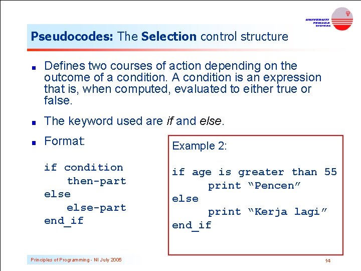 Pseudocodes: The Selection control structure Defines two courses of action depending on the outcome