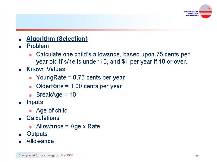 Algorithm (Selection) Problem: Calculate one child’s allowance, based upon 75 cents per year old
