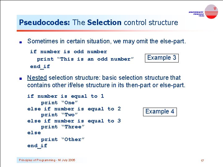 Pseudocodes: The Selection control structure Sometimes in certain situation, we may omit the else-part.