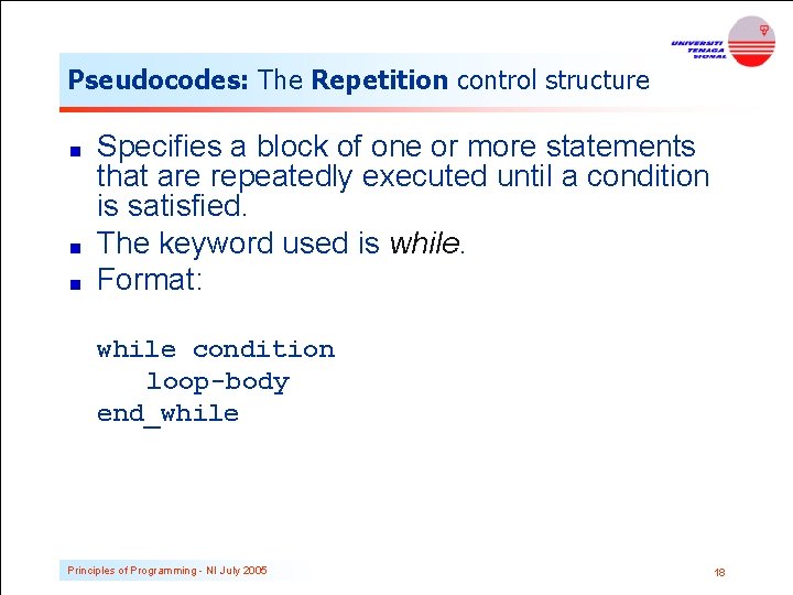 Pseudocodes: The Repetition control structure Specifies a block of one or more statements that
