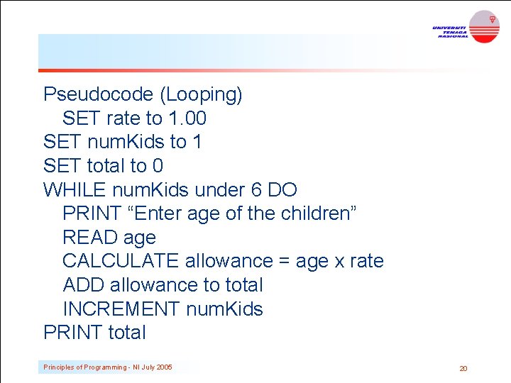 Pseudocode (Looping) SET rate to 1. 00 SET num. Kids to 1 SET total