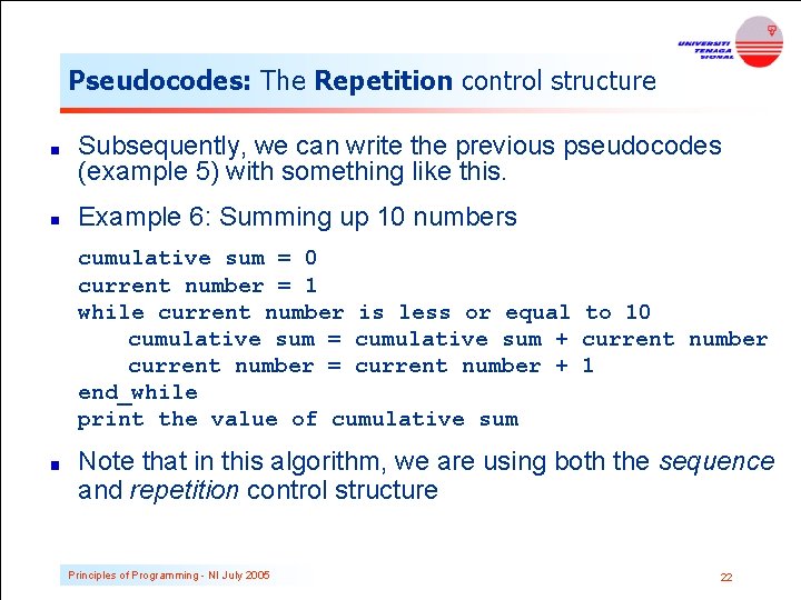 Pseudocodes: The Repetition control structure Subsequently, we can write the previous pseudocodes (example 5)