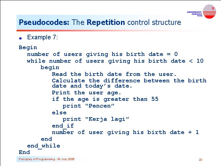 Pseudocodes: The Repetition control structure Example 7: Begin number of users giving his birth