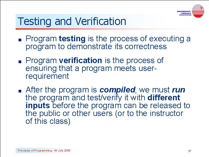 Testing and Verification Program testing is the process of executing a program to demonstrate