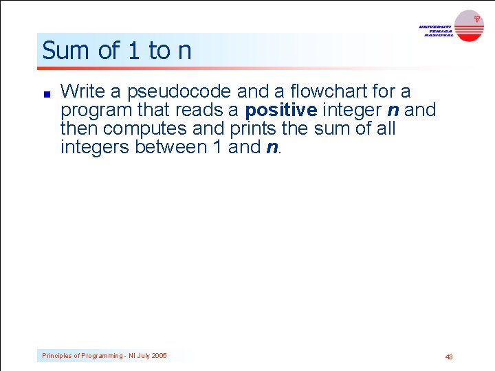 Sum of 1 to n Write a pseudocode and a flowchart for a program