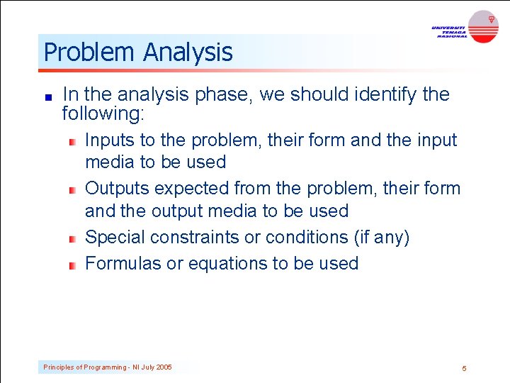 Problem Analysis In the analysis phase, we should identify the following: Inputs to the