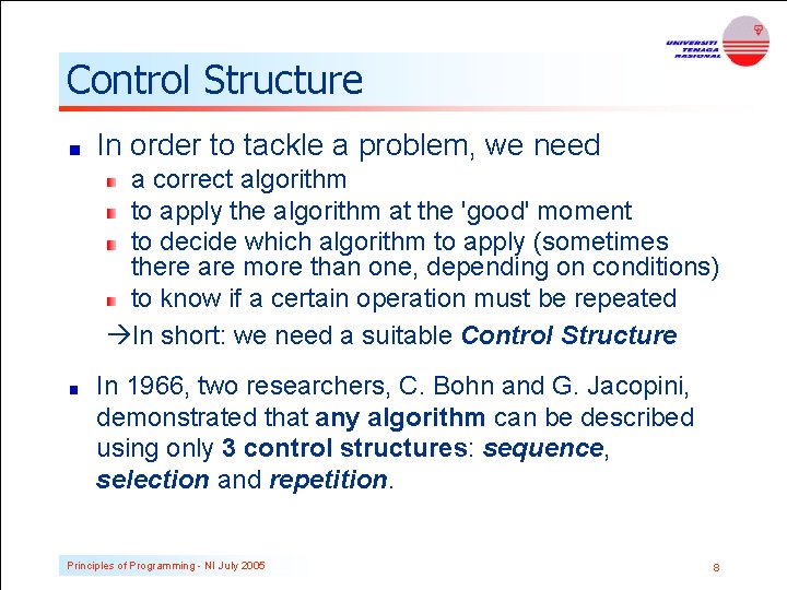 Control Structure In order to tackle a problem, we need a correct algorithm to