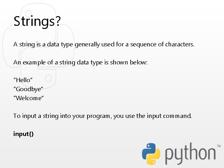 Strings? A string is a data type generally used for a sequence of characters. Strings? A string is a data type generally used for a sequence of characters.
