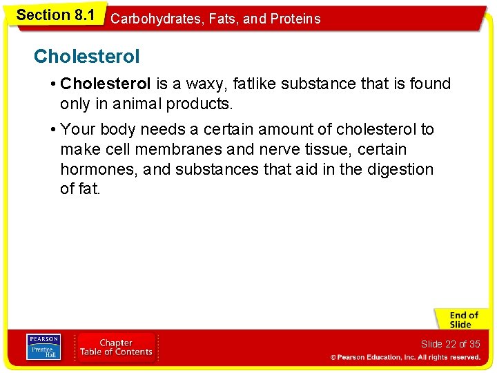 Section 8. 1 Carbohydrates, Fats, and Proteins Cholesterol • Cholesterol is a waxy, fatlike