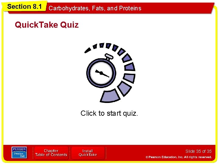 Section 8. 1 Carbohydrates, Fats, and Proteins Quick. Take Quiz Click to start quiz.